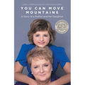 You Can Move Mountains: A Story of a Mother and Her Daughter