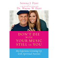 Don't Die with Your Music Still in You: My Experience Growing Up with Spiritual Parents