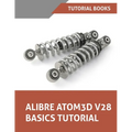 Alibre Atom3D V28 Basics Tutorial: Step-by-Step Tutorials for Parts, Assemblies, and Drawings