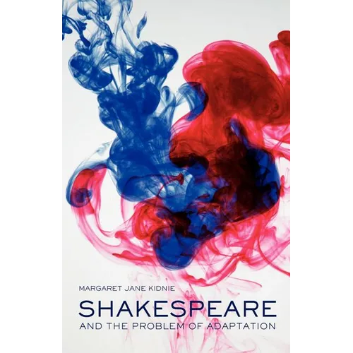 Shakespeare and the Problem of Adaptation