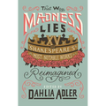 That Way Madness Lies: 15 of Shakespeare's Most Notable Works Reimagined