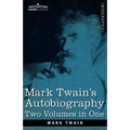 Mark Twain's Autobiography: Two Volumes in One