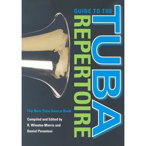 Guide to the Tuba Repertoire: The New Tuba Source Book
