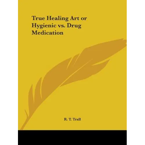True Healing Art or Hygienic vs. Drug Medication