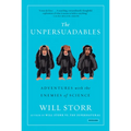 The Unpersuadables: Adventures with the Enemies of Science