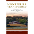 Montpelier Transformed: A Monument to James Madison and Its Enslaved Community