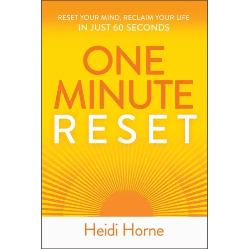 One-Minute Reset: Reset Your Mind, Reclaim Your Life in Just 60 Seconds