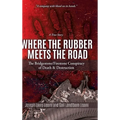 Where the Rubber Meets the Road: The Bridgestone/Firestone Conspiracy of Death & Destruction A True Story