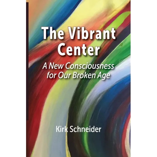 The Vibrant Center: A New Consciousness for Our Broken Age