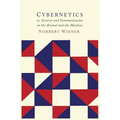 Cybernetics: Or the Control and Communication in the Animal and the Machine