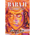 Babaji: My Miraculous Meetings with a Maha Avatar
