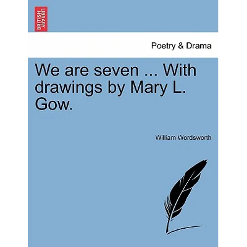 We Are Seven ... with Drawings by Mary L. Gow.