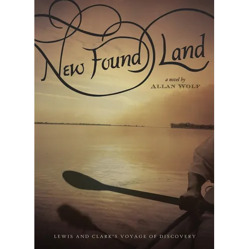 New Found Land: Lewis and Clark's Voyage of Discovery