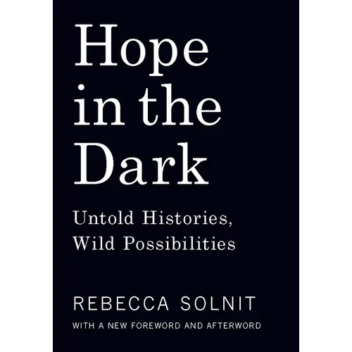 Hope in the Dark: Untold Histories, Wild Possibilities
