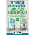 Technical & Fundamental Analysis for Beginners 2 in 1 Edition: Take $1k to $10k Using Charting and Stock Trends of the Financial Markets + Grow Your I