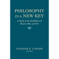 Philosophy in a New Key: A Study in the Symbolism of Reason, Rite, and Art, Third Edition