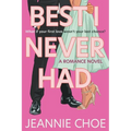 Best I Never Had: A Romance Novel