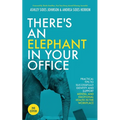 There's an Elephant in Your Office, 2nd Edition: Practical Tips to Successfully Identify and Support Mental and Emotional Health in the Workplace