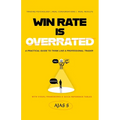 Win Rate Is Overrated: A Practical Guide to Think Like a Professional Trader