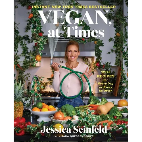 Vegan, at Times: 120+ Recipes for Every Day or Every So Often