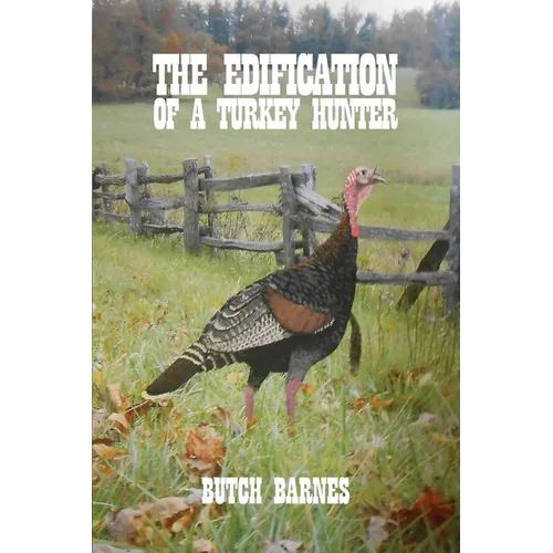 The Edification of a Turkey Hunter