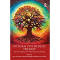 Integral Psychedelic Therapy: The Non-Ordinary Art of Psychospiritual Healing