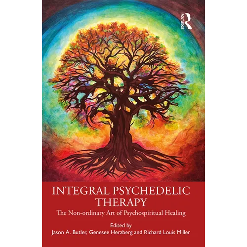 Integral Psychedelic Therapy: The Non-Ordinary Art of Psychospiritual Healing