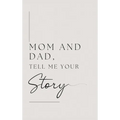 Mom and Dad, Tell Me Your Story