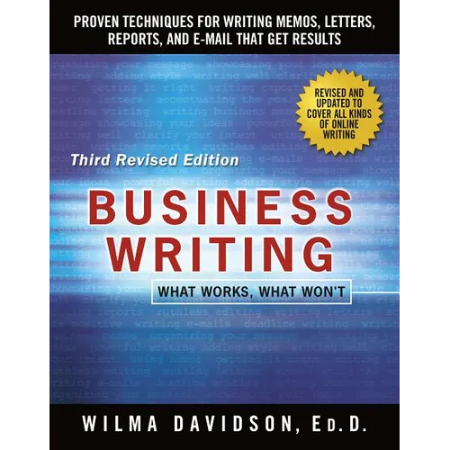 Business Writing: Proven Techniques for Writing Memos, Letters, Reports, and Emails That Get Results