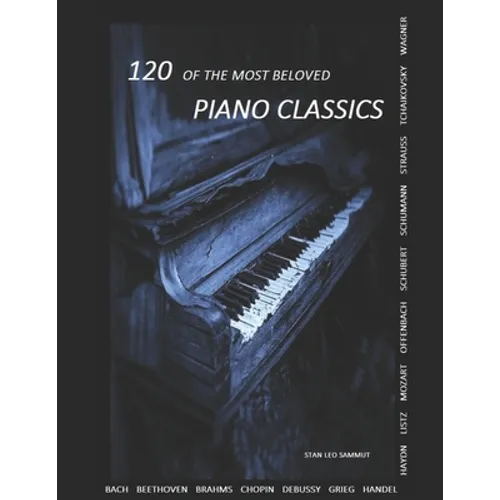 120 Of The Most Beloved Piano Classics