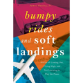 Bumpy Rides and Soft Landings: Stories of Coming Out, Flying High, and Not Learning to Play the Piano