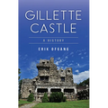 Gillette Castle: A History