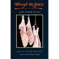 Through the Leaves and Other Plays