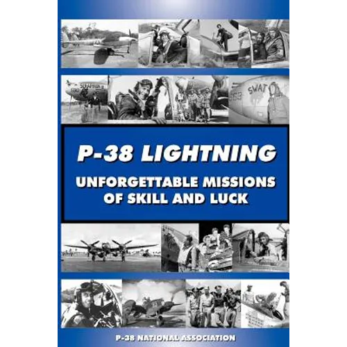 P-38 LIGHTNING Unforgettable Missions of Skill and Luck