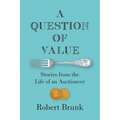 A Question of Value: Stories from the Life of an Auctioneer