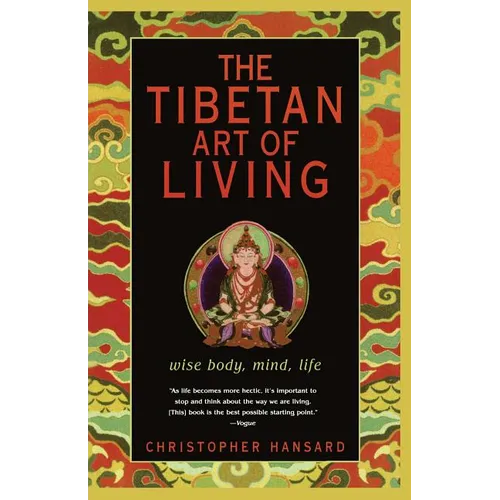 The Tibetan Art of Living: Wise Body, Mind, Life