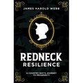 Redneck Resilience: A Country Boy's Journey to Prosperity