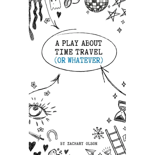 A Play About Time Travel (Or Whatever)