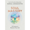 Soul Mastery: 22 Lessons to Reinvent Your Life