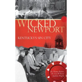 Wicked Newport: Kentucky's Sin City