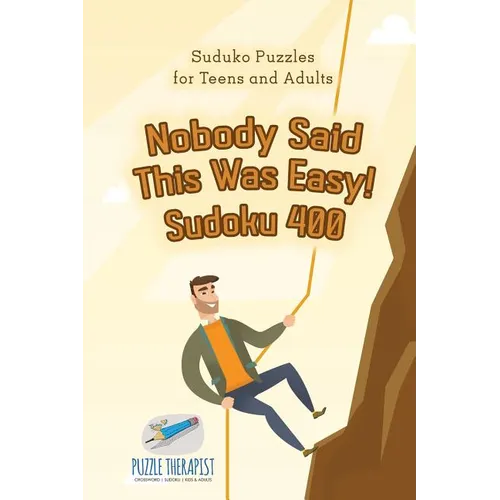 Nobody Said This Was Easy! Sudoku 400 Suduko Puzzles for Teens and Adults