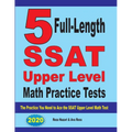 5 Full-Length SSAT Upper Level Math Practice Tests: The Practice You Need to Ace the SSAT Upper Level Math Test