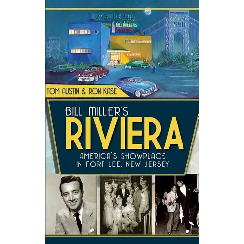 Bill Miller's Riviera: America's Showplace in Fort Lee, New Jersey