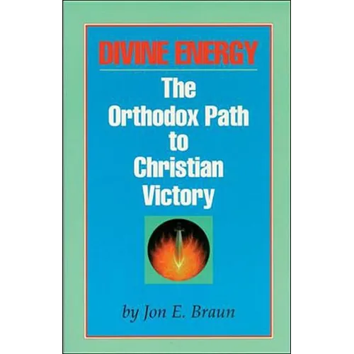 Divine Energy: The Orthodox Path to Christian Victory