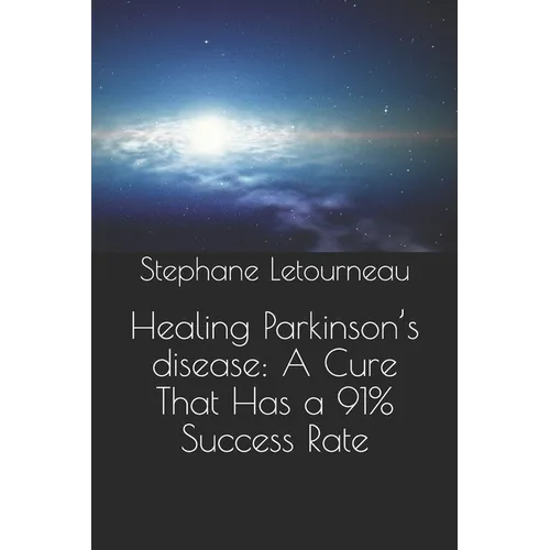 Healing Parkinson's disease: A Cure That Has a 91% Success Rate