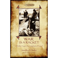 War Is A Racket; with The War Prayer and The Complaint of Peace