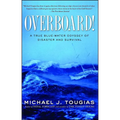 Overboard!: A True Blue-Water Odyssey of Disaster and Survival