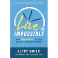 Live the Impossible: How a Wheelchair has Taken Me Places I Never Dared to Imagine