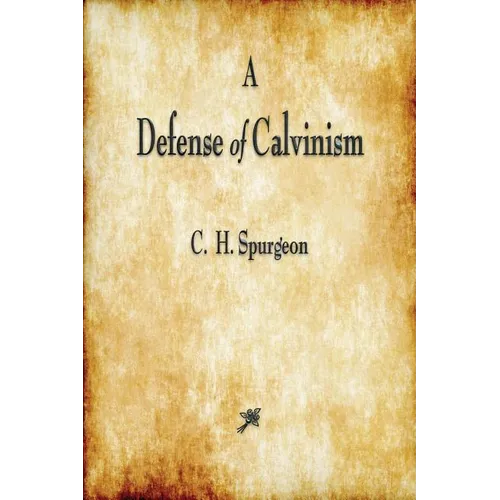 A Defense of Calvinism