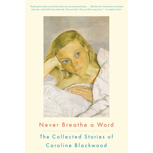 Never Breathe a Word: The Collected Stories of Caroline Blackwood